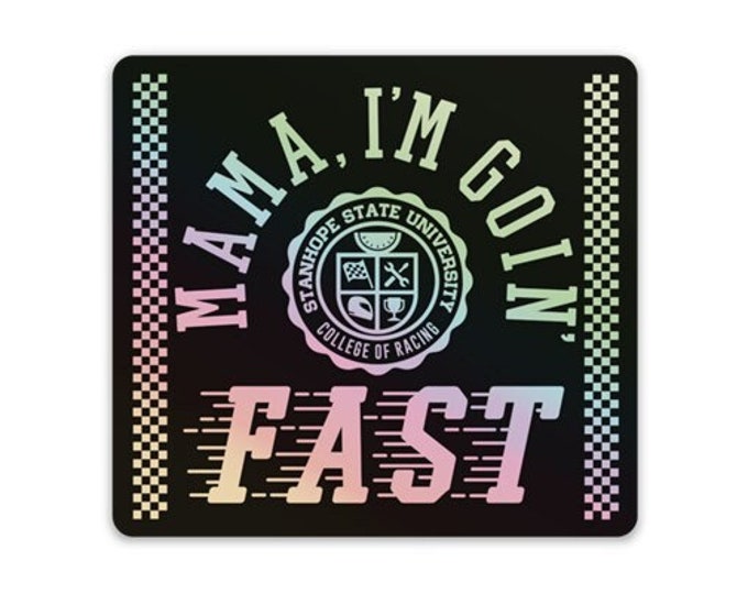 Mama, I'm Goin' Fast - College of Racing - Sticker