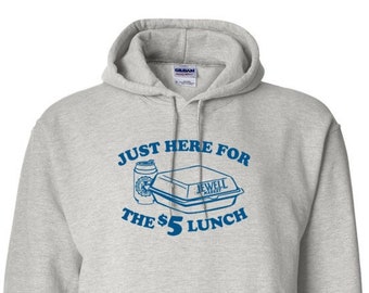 Just Here For The 5 Dollar Lunch - Hoodie