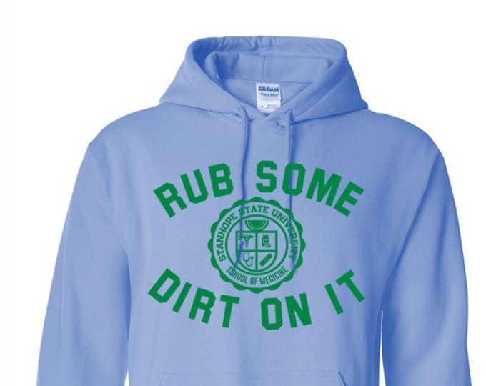 Rub Some Dirt On It - School of Medicine - Hoodie
