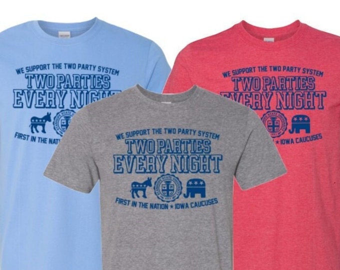 Two Parties Every Night Shirt - First in the Nation Iowa Caucus