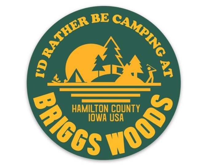 I'd Rather Be Camping at Briggs Woods - Sticker