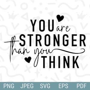 You Are Stronger Than You Think svg | Inspirational svg | Motivational svg | Positivity svg | Jpg, Png, EPS, Pdf | Cricut Cut File