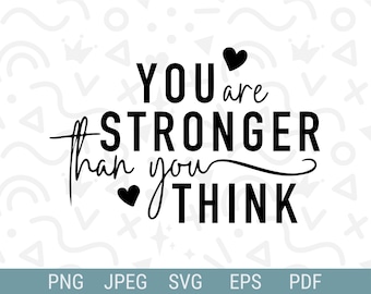 Eres más fuerte de lo que piensas svg / SVG inspirador / SVG motivacional / Positividad svg / Jpg, Png, EPS, Pdf / Cricut Cut File