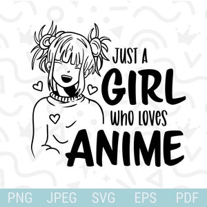Just a girl who loves anime svg | Anime svg | Anime png | Jpg, Png, EPS, Pdf | Cricut Cut File