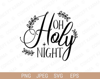 Oh Holy Night svg / Festive svg / Christmas svg / Cosy winter svg / Holidays svg / Cut File / jpg, eps, png / Instant Digital Download.