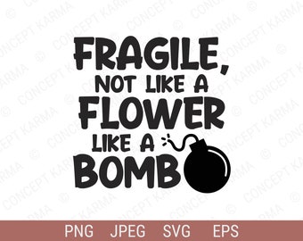 Sarcástico svg / Frágil como una bomba svg / Cortar archivo para Cricut / JPG, EPS, PNG / Descarga digital instantánea.