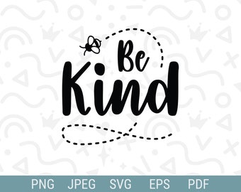 Bee Kind svg | Be Kind svg | Inspirational svg | Kindness svg | Bumble Bee | Kind svg | Kindness svg | Jpg, Png, EPS, Pdf | Cricut Cut File