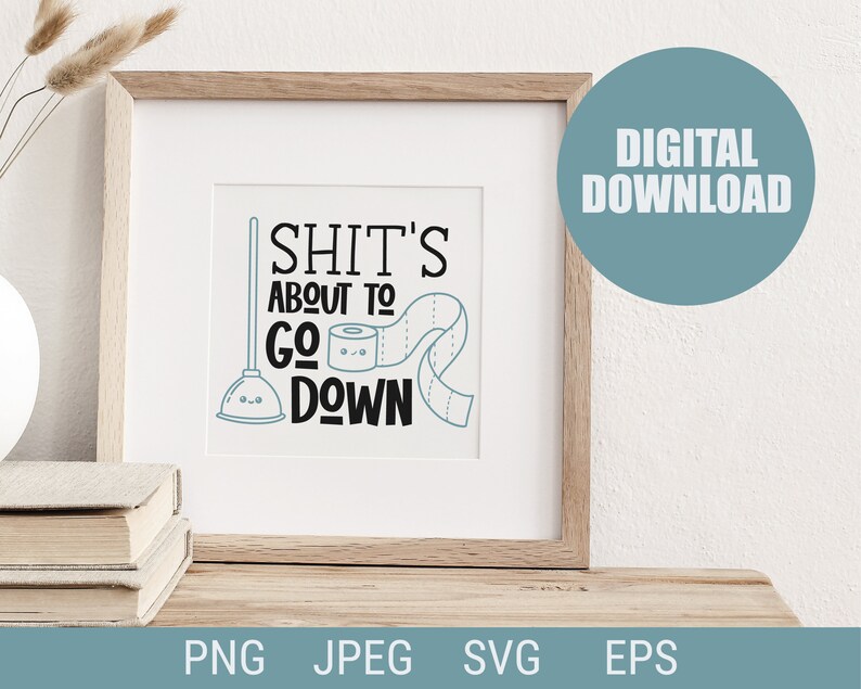 Shits About to Go Down Svg Bathroom Sign Svg Housewarming Gift Bathroom ...