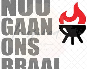 Nou gaan ons Braai - PNG SVG JPEG