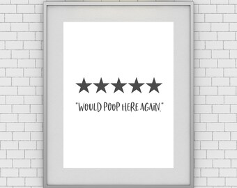 Funny Bathroom Sign - Would Poop Here Again - Poop Review - Unframed 11x14 Restroom Art Print