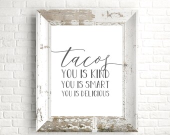 Funny Taco Sign - Tacos, You is Kind, You is Smart, You is Delicious - Unframed 11x14 Art Print