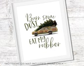 Burn Dust Eat My Rubber, National Lampoon 39 s Christmas Vacation Sign, Griswold Family Christmas, Unframed 11x14 Art Print