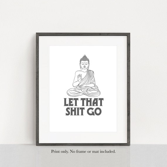 Buddha Let That Shit Go Unframed 11x14 Art Print Funny | Etsy
