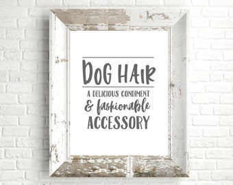 Dog Hair, A Delicious Condiment and Fashionable Accessory - Funny Kitchen Sign - Unframed 11x14 Art Print