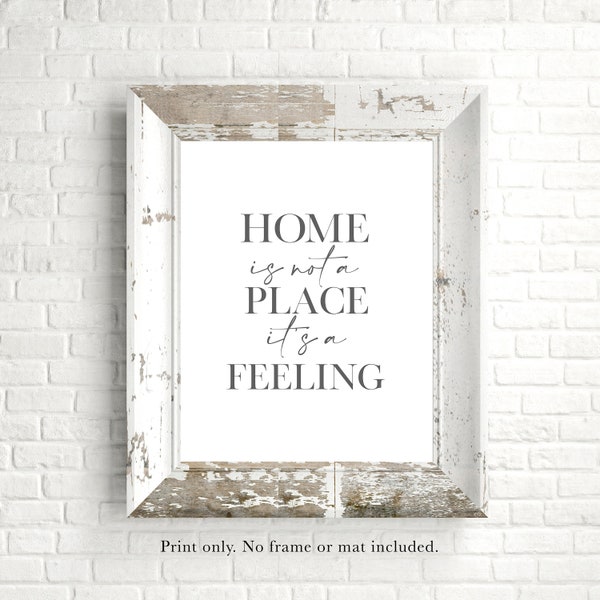 Home Isn't a Place It's a Feeling - New Home - Housewarming Gift - Unframed 11x14 Art Print