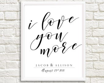 Custom I Love You More Art Print, Personalized Wedding Gift, 11x14 Home Decor Poster