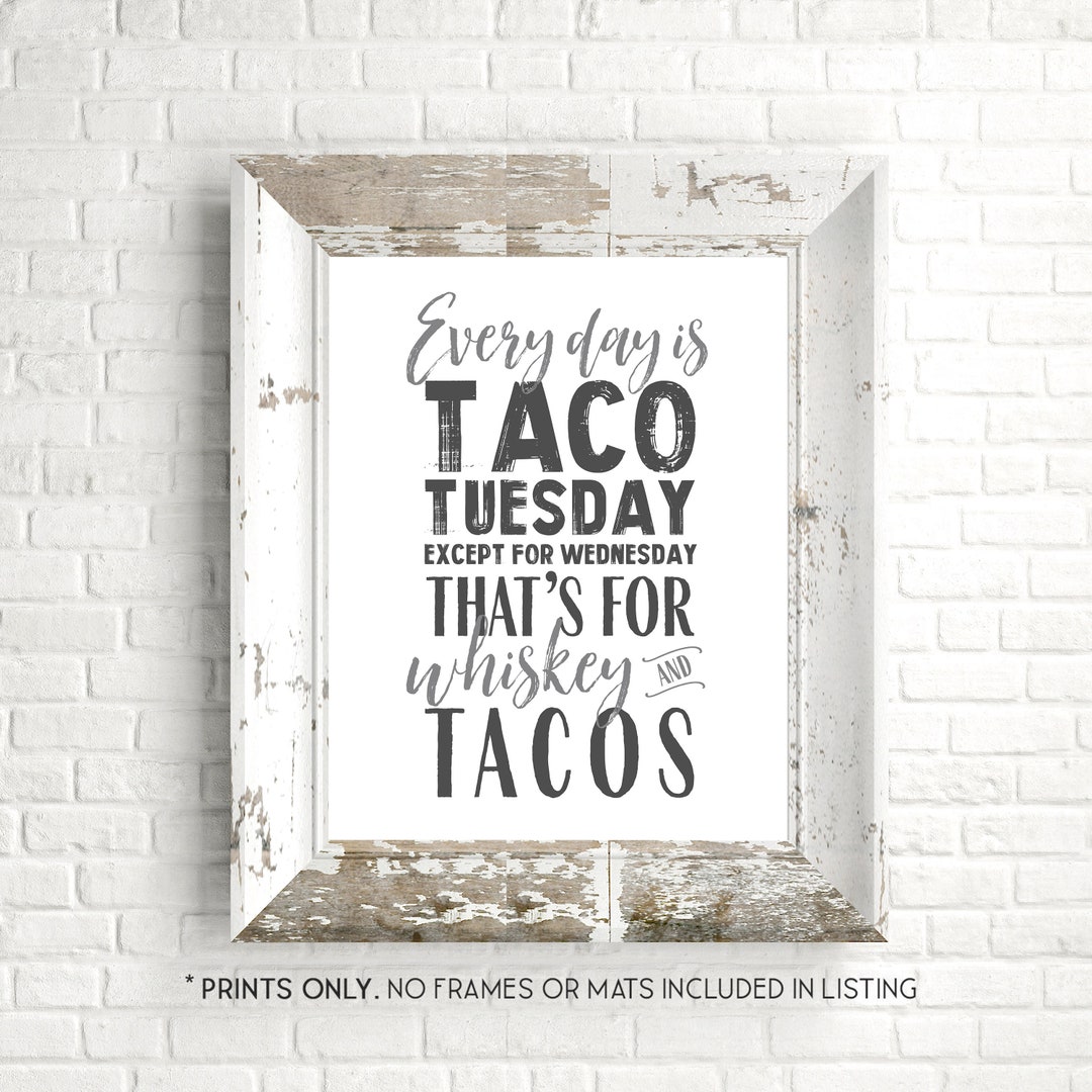 Funny Taco Sign Whiskey Wednesday Every Day is Taco Tuesday Except for