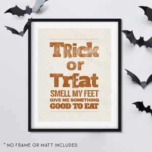 Trick or Treat Smell My Feet Give Me Something Good to Eat - Unframed 11x14 Art Print - Halloween Decoration
