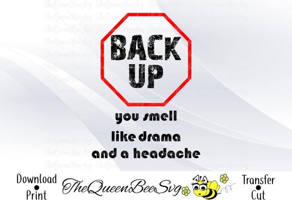 Download Back Up You Smell Like Drama Headache Svg Dxf Pdf Eps Etsy