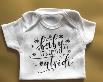 Baby it's Cold Outside onesie, available short and long sleeves !