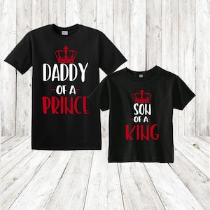 First Father's Day, Daddy Son, Son-of King, Daddy of a Prince, Father's Gift, Dad T-Shirt, Daddy Son Gift, Gift for him, funny Father's Day