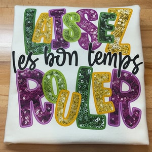 Faux Sequin Letters Laissez Les Bon Temps Rouler Sweatshirt, Happy Mardi Gras , NOLA Parade, Carnival, Beads Up, Throw Me Something Mister