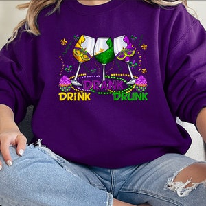 Drink Drunk Drank Sweatshirt, Happy Mardi Gras , NOLA Parade, Carnival, Beads Up, Throw Me Something Mister, Fat Tuesday