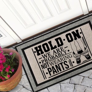 Funny Door mat, Funny Gifts, No pants door mat, Personalized door mat, Welcome mat, Custom door mat, Housewarming Gift, Doormat
