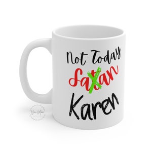 Not Today Satan/Karen In Red, Sarcastic Mug, Funny Coffee Mug, Mugs With Sayings, Not Today Karen, Large Coffee Mug, Gift For Her Him