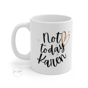 Sarcastic Mug, Funny Coffee Mug, Mugs With Sayings, Not Today Karen, Not Today Satan, Large Coffee Mug, Gift For Her Him