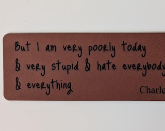 Darwin Bookmark - "But I am very poorly today and very stupid and hate everybody & everything" quote. Laser engraved on "vegan leather" .