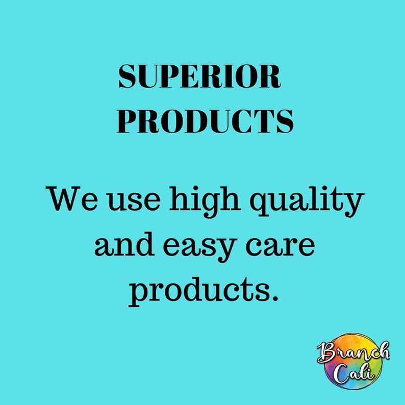 K&ouml;nnte beinhalten: Ein t&uuml;rkisfarbener Hintergrund mit dem Text "SUPERIOR PRODUCTS" in Schwarz. Unter dem Text befindet sich der Satz "We use high quality and easy care products." in Schwarz. Der Text "Branch Cali" befindet sich in einem Kreis mit einem Regenbogenhintergrund.