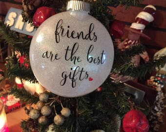 Friends Are The Best Gift Christmas Ornament, Friends Best Christmas Ornament, Best Friend Christmas Ornament, Friend Coworker Gift