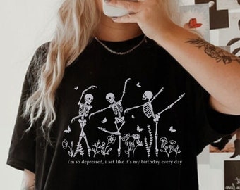 I'm So Depressed I Act Like It's My Birthday Every Day Skeleton Shirt, Dancing Fairy Skeleton Shirt, Do It With a Broken Heart Shirt
