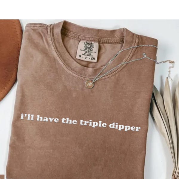 Geborduurde comfortkleuren I'll Have The Triple Dipper T-shirt, T-shirt geborduurd voedsel, grappig geborduurd shirt, shirt voorgerechtliefhebber