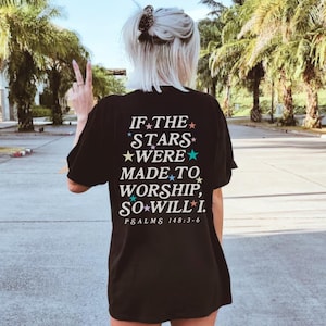 If The Stars Were Made To Worship So Will I T-Shirt, Bible Verse Christian Shirt, Beachy Christian Shirt, Oversized Trendy Christian Shirt