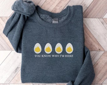 Embroidered Devil Egg Sweatshirt, Embroidered You Know Why I'm Here Deviled Egg Sweatshirt, Embroidered Egg Sweatshirt, Thanksgiving Shirt