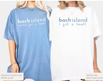 Bach Island Shirt, She Got a Text Bachelorette, Bachelorette Island Shirt, Customized Bachelorette Shirts, Reality TV Bachelorette Shirts