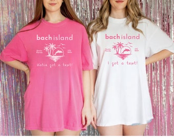 Bach Island Shirt, She Got a Text Bachelorette, Bachelorette Island Shirt, Customized Bachelorette Shirts, Reality TV Bachelorette Shirts