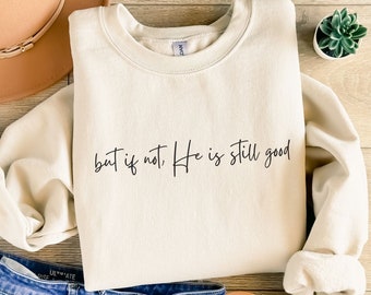 Aber wenn nicht, ist er immer noch gut Christian Sweatshirt Komfort Farben Glaube Rundhals Bibel Vers Shirt Ermutigung Geschenk für sie spirituelle Zitat