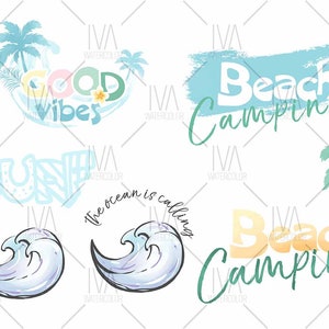 May include: Watercolor illustrations of beach-themed phrases and images. The phrases include "Good Vibes", "Beach Camping", "The Ocean is Calling", and "Beach Camping". The images include a palm tree, waves, and a sun.