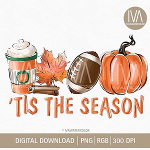 Tis the season PNG, American football ball, pumpkin, Leaf Latte Coffee Ready to print PNG Thanksgiving theme Sublimation Design Fall Clipart