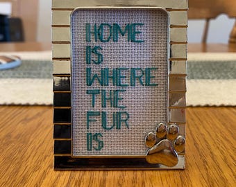 Home Is Where The Fur Is - Pet Lover Cross Stitch