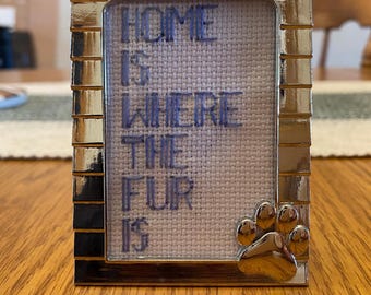 Home Is Where The Fur Is - Pet Lover Cross Stitch