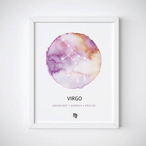 May include: A watercolor print of the Virgo constellation with a purple and orange background. The text "VIRGO" is below the constellation, and the text "OBSERVANT &bull; HUMBLE &bull; PRECISE" is below that. The Virgo astrological symbol is at the bottom of the print.