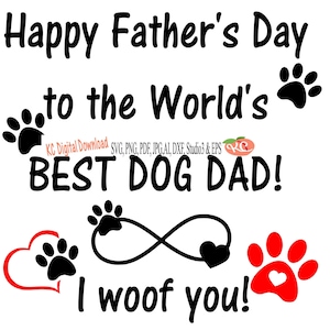 Happy Father's Day to the World's best Dog Dad I woof you svg png pdf jpg AI eps dxf studio3 printable cut Datei Daddy