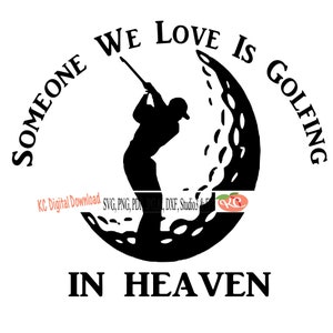 Iemand van wie we houden is golfen in de hemel mannelijke golfer svg png pdf jpg AI dxg eps Studio3 afdrukbare knippen condoleance sympathie in herinnering herinnering