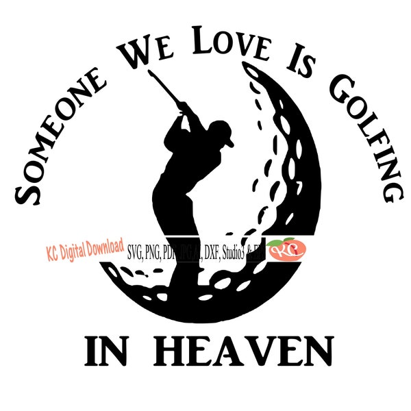Someone we love is Golfing in Heaven male golfer svg png pdf jpg AI dxg eps Studio3 printable cut condolence sympathy in memory remembrance