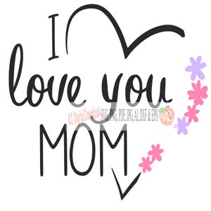 Je t'aime maman coeur fleurs numérique svg png pdf jpg AI dxf eps studio3 imprimable coupe fichier fête des mères maman maman maman tshirt tasse cadre