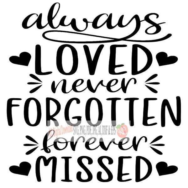 Always loved never forgtten forever missed svg pdf png jpg AI Studio3 eps dxf memorial condolence in memory of digital print file